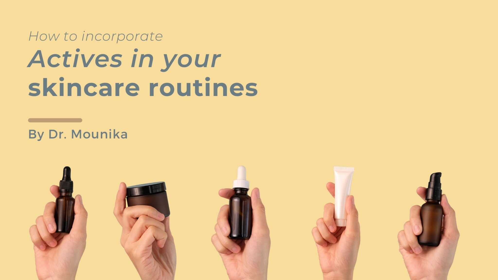 HOW TO INCORPORATE ACTIVES IN YOUR SKIN CARE ROUTINE - Arna Clinic