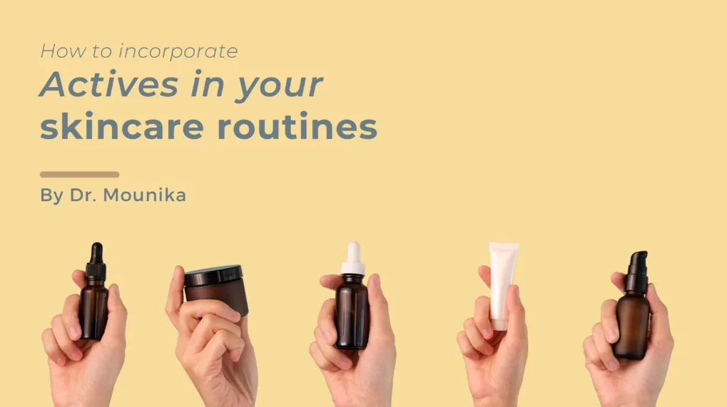 How to incorporate actives in your skincare routine.